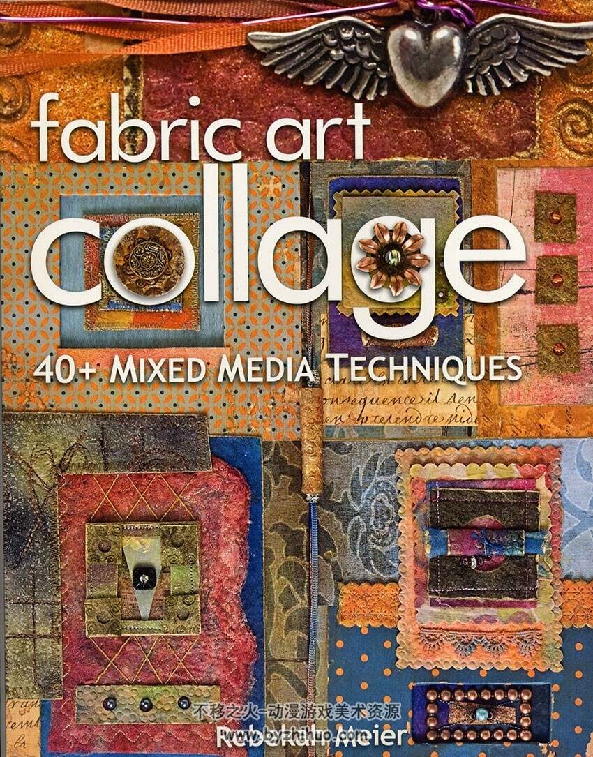 Fabric Art Collage: 40+ Mixed Media Techniques 布艺拼贴素材