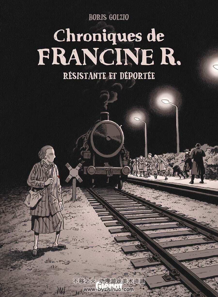 Chroniques de Francine R., résistante et déportée: Avril 44 - Avril 45 全一册 Boris