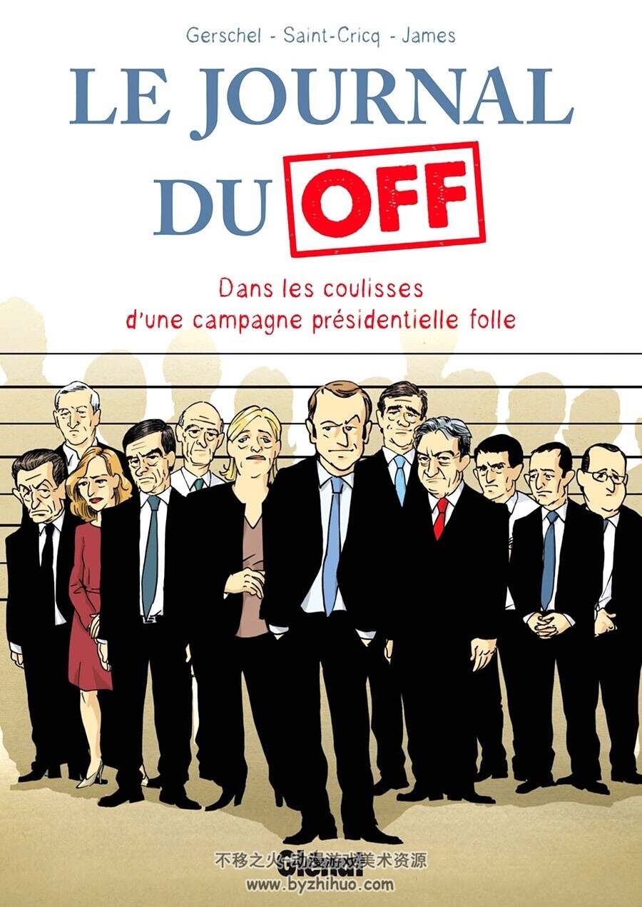 Le Journal du Off : Dans les coulisses de la campagne présidentielle folle 全一册