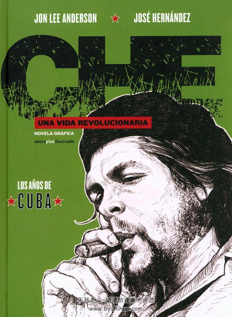 Che. Una vida revolucionaria - Los años de Cuba 全一册 Jon Lee Anderson - José Hern