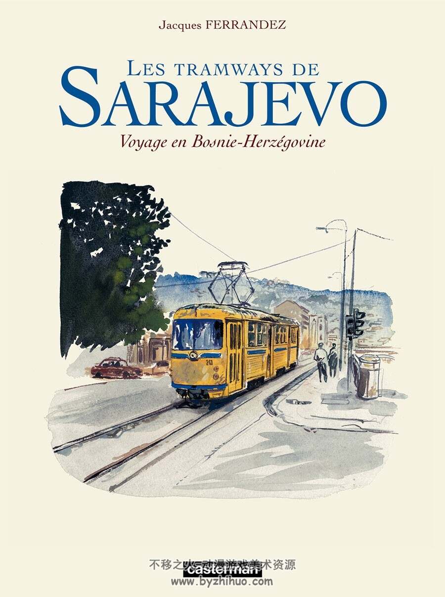 Les tramways de Sarajevo - Voyage en Bosnie-Herzegovine 全一册 FERRANDEZ 风景插画集