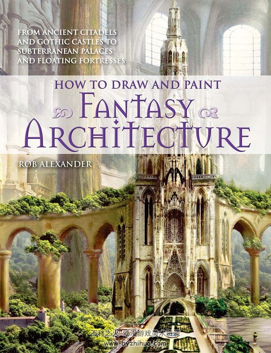 How to Draw and Paint Fantasy Architecture 绘制幻想建筑 Rob Alexander CG绘画教程