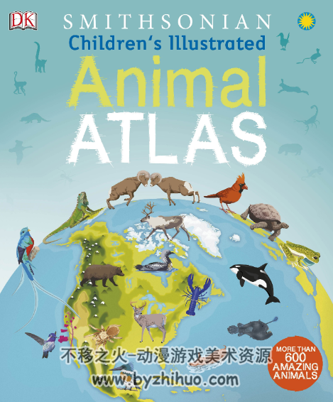 DK - Children's Illustrated Animal Atlas 全球动物 地图集PDF格式观看
