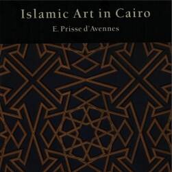 Islamic Art in Cairo From the Seventh to the Eighteenth Centuries