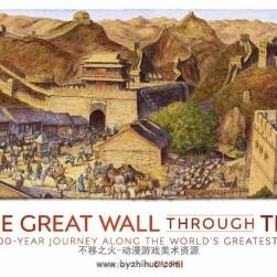 长城 The Great Wall Through Time A 2,700-Year Journey Along the Worlds Greatest Wa