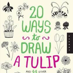 20 Ways to Draw a Tulip and 44 Other Fabulous Flowers 20種郁金香畫法和44種花