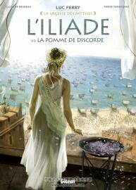 La sagesse des mythes - L'iliade 1-3冊 Clotilde Bruneau - Stambecco - Luc Ferry -