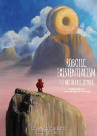 <机器人存在主义 埃里克 乔伊纳 Robotic Existentialism The Art of Eric Joyner>