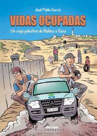 Vidas ocupadas: Un viaje palestino de Nablus a Gaza 全一冊 José Pablo García