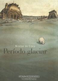 《Período Glaciar, de Nicolas De Crècy》全一册 NICOLAS CRECY