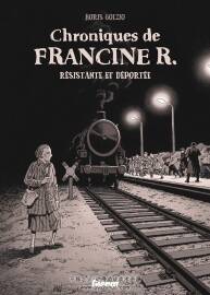 Chroniques de Francine R., résistante et déportée: Avril 44 - Avril 45 全一册 Boris